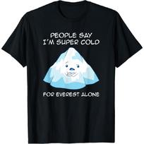 For everest alone Himalaya Mount Everest Funny Shirt T-Shirt S juoda