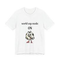 World Cup Mode On Soccer Ball Graphic T-Shirt Unisex S-4XL XXL