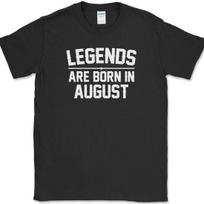 Legends Are Born In August T-Shirt Funny Birthday Party Gift Humor Text Tee L