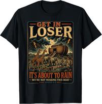 Get in Loser It’s About to Rain Noah Ark Animal Design T-Shirt S