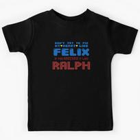 Don't try to fix my heart like Felix if you wrecked it like Ralph Kids T-Shirt 130