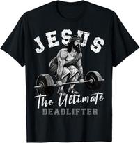 Jesus The Ultimate Deadlifter Funny Christian Workout Gym Gift Unisex T-Shirt M