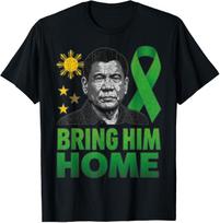 Duterte Bring Him Home Philippines PRRD Supporter T-Shirt XXXXL