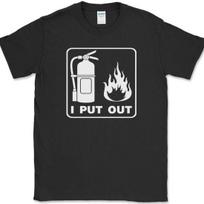 I PUT OUT T-Shirt Funny FIREMAN Job Dating Humor Novelty Cotton Tee on Gildan XXXL