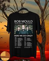 Bob Mould Husker Du Here We Go Crazy 2025 T Shirt Full Size S-5XL SS580 XL