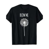 [ Funny Quote T-Shirt] Funny Blow Me Dandelion Flower Puff Quote T-Shirt for Men L