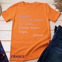 Gradient Relax I'll Be Back Jesus Quote Funny Christian Jesus Unisex T-shirt 4 M