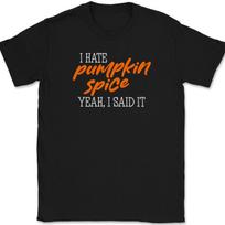 I Hate Pumpkin Spice T-Shirt Funny Thanksgiving Food Drink Coffee Tee L