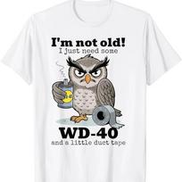 Owl Funny I'm Not Old WD-40 Duct Tape Humor Graphic T-Shirt Cotton XXL