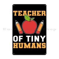 Teacher Of Tiny Humans Metal Sign Wall Decor Designs Cinema Bar Garage Tin Sign Poster 20X30CM