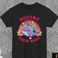Squirt your Rage Funny Shirt Gift, Double Meaning Tees, Whale Edgy Fashion T-shirt, Unisex Witty Humor Outfit, Novelty Gifts 4XL