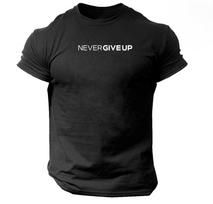 Never Give Up Gym Bodybuilding Workout Fitness T Shirt | S - 4XL S