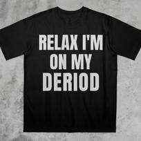 Relax I'm on My Deriod T-Shirt, Funny Saying Bold Statement Meme Shirt L