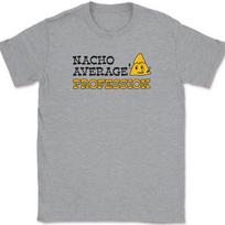 Nacho Average Profession T-Shirt Funny Custom Personalized Job Tee XXL