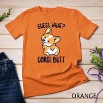 Guess What Corgi Butt T-Shirt Unisex T-shirt 7 3XL