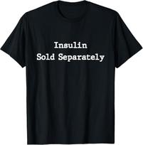 BEST! Funny Diabetes Awareness Shirts Insulin Sold Separately Tee S-3XL S