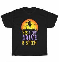 NEW Witch Yes I Can Drive A Stick Funny Halloween Costume T-shirt M L XL 2XL 3XL M