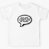 It's Like a Pirate Had a Baby With an Angel Kids T-Shirt 160
