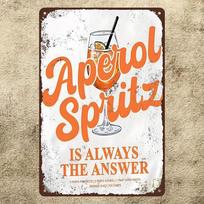 Aperol Spritz is Always the Answer  Vintage Metal Sign - 2D Aluminum Art Poster, Bar Cafe Restaurant Decor 20X30CM