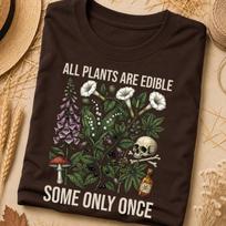 All Plants Are Edible Some Only Once Tshirt, Nature Shirts, Nature, Nature Tshirt, Gardener, Gift For Plant Lover, Cottagecore Gift, Cottage M