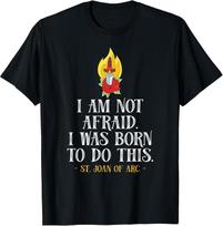 St Joan Of Arc Am Not Afraid I Was Born Do This Catholic Tee - Made In Usa M