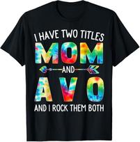 I Have Two Titles Mom And AVO Tie Dye Cute Mothers Day T-Shirt XXL