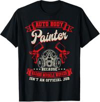 NEW Auto Body Painter Automotive Car Paint Badass Miracle Worker T-Shirt S-3XL XXXL