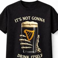 Its Not Gonna Drink Itself Irish Guinness Beer Unisex TShirt Gift S5XL S