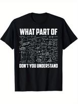 What Part Of Don't You Understand Math Graphic Funny Unisex T-Shirt XL