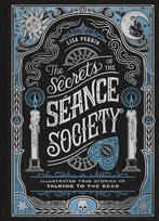 The Secrets of the Séance Society: Illustrated True Stories of Talking to the Dead