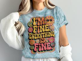 I'm Fine Everything is Fine T-Shirt, Retro Graphic Tee, Positive Affirmation Shirt, Groovy Design, Summer Vibes, Vintage Style Tee 4XL