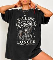 Killing Them with Kindness Tshirt, Messy Bun Skeleton Shirt, Snarky Mom Tee, Sarcastic shirt for Women, Funny Skeleton Coffee Tee M