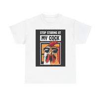 Stop Staring At My Cock T Shirt Funny Sex Graphic Jokes Unisex Heavy Cotton Tee L