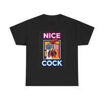 Nice Cock Dad Jokes Funny Graphic Shirt Unisex Heavy Cotton Tee XL