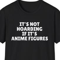 It's Not Hoarding If It's Anime Figures Shirt, Anime Fan Gift, Anime Shirt, Japan Shirt, Japanese Gift, Anime Gift, Otaku Shirt, Weeb Gift L