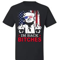 T-Shirt President Donald Trump I'm Back Bitches Adult Tee Shirt 3XL
