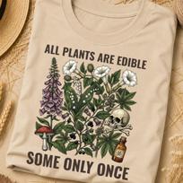All Plants Are Edible Some Only Once Shirt, Garden Shirt, Cottagecore Gift, Plant Lovers Gift, Nature Tshirt, Nature Gifts, Cottage, Nature 2XL