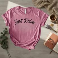 Just Relax Shirt, Self Care T-Shirt, Inspirational Quote Tee, Minimalist Aesthetic Shirt, Relaxation Graphic Tee, Cozy Lifestyle Top L