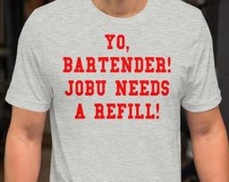 Yo Bartender Jobu Needs A Refill - Unisex T-Shirt M