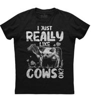 I Just Really Like Cows Ok Animal Lovers Funny Unisex Black Cotton T-Shirt XXL
