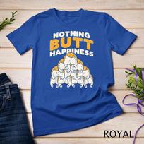 Nothing Butt Happiness Funny Welsh Corgi Dog Pet Lover Gift Unisex T-shirt 7 4XL