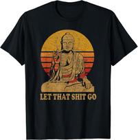 Let That Sh*t Go Buddha Vintage Retro T-Shirt Size S-4xl 4XL