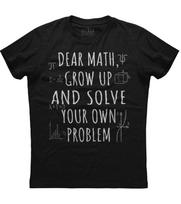 Funny Math Quote for Girls Boys Teens Men Women Dear Math Unisex Black T-Shirt XXXL