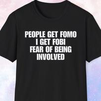 Fear of Being Involved Shirt, FOMO Shirt, Introvert Shirt, People Get FOMO I Get FOBI, Don't Talk To Me, Homebody Gift XL