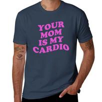 Your Mom Is My Cardio Tshirt Creative Graphic Tee Shirt S