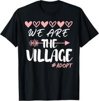 We Are The Village Adoption Awareness Men Women T-Shirt XXL