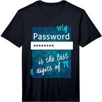 My Password: The Last 8 Digits of Pi Math Performance T-Shirt Unisex T-Shirt L