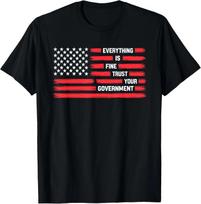 Vintage Everything is Fine Trust Your Government Political T-Shirt XXL
