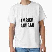 Im Rich And Sad Classic TShirt Made In UsaAus TShirt S2xl S