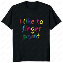 I like to finger paint T-shirt M